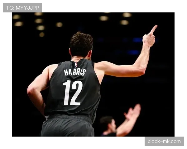 哈里斯加盟篮网开启新篇章,球队未来前景备受期待 哈里斯加盟篮网开启新篇章,球队未来前景备受期待