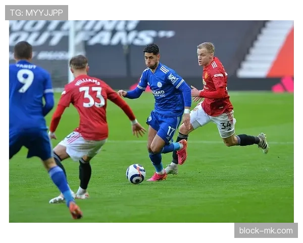 莱斯特城主场对决曼联，英超三分争夺战引发关注